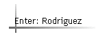 Enter: Rodriguez